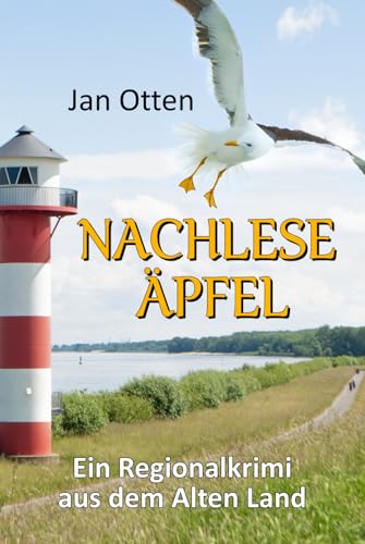 Nachleseäpfel: Ein Regionalkrimi aus dem Alten Land