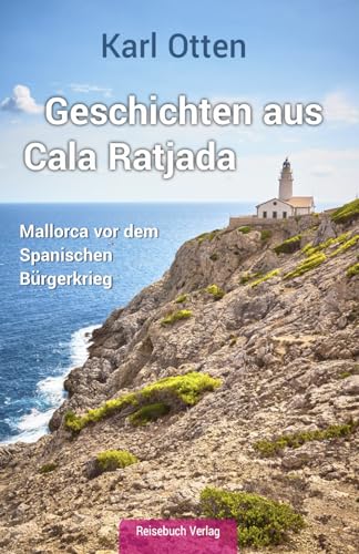 Geschichten aus Cala Ratjada: Mallorca vor dem Spanischen Bürgerkrieg
