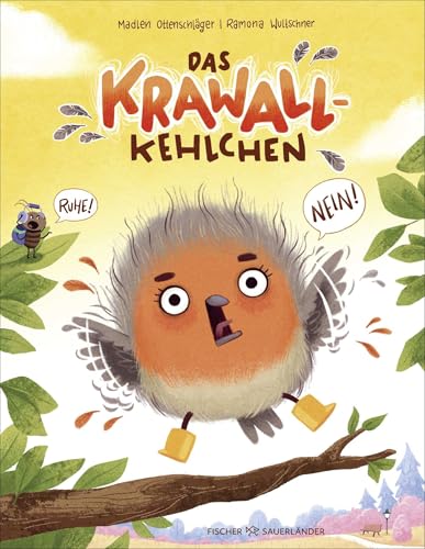 Das Krawallkehlchen: Humorvolles Bilderbuch über starke Gefühle für Kinder ab 4 Jahren (Mit Gefühlsrad) von Fischer Sauerländer