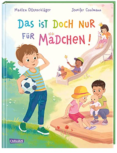 Das ist doch nur für Mädchen!: Bilderbuch für Kinder ab 3, das Geschlechterklischees hinterfragt und aufbricht von Carlsen