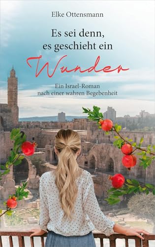 Es sei denn, es geschieht ein Wunder: Ein Israel-Roman nach einer wahren Begebenheit Es sei denn, es geschieht ein Wunder: Ein Israel-Roman nach einer wahren Begebenheit
