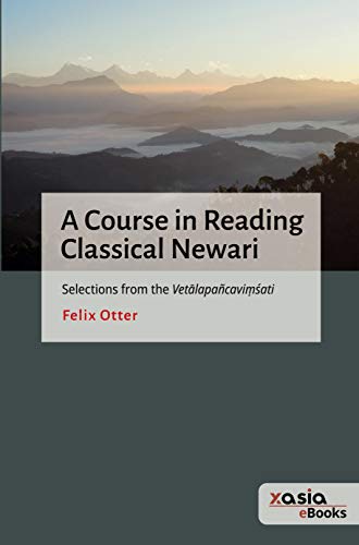 A Course in Reading Classical Newari: Selections from the Vetālapañcaviṃśati: Selections from the Vet¿lapañcavi¿¿ati