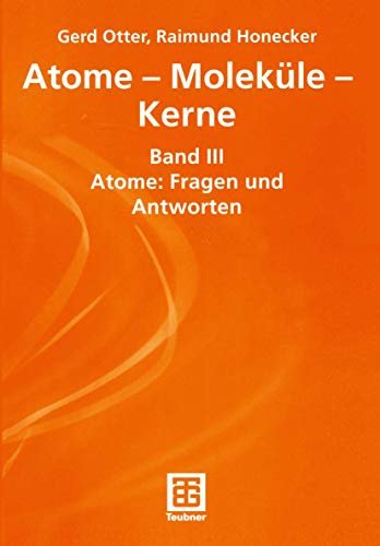 Atome, Moleküle, Kerne, Bd.3, Atome, Fragen und Antworten: Band III Atome: Fragen und Antworten