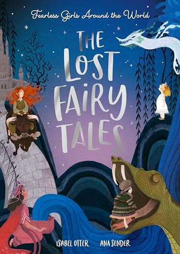 The Lost Fairy Tales: Fearless girls around the world von Little Tiger Press