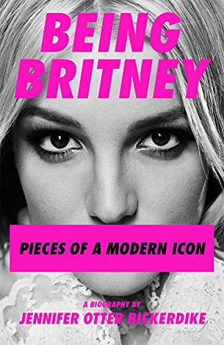 Being Britney: Pieces of a Modern Icon von BONNIER