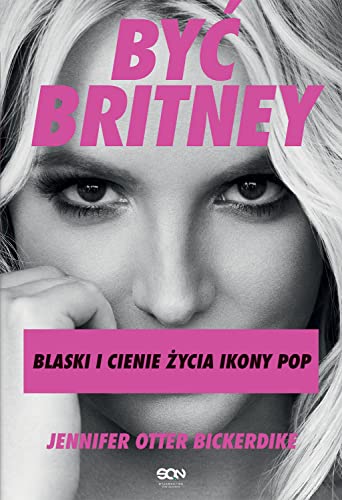 Być Britney: Blaski i cienie życia ikony pop von SQN
