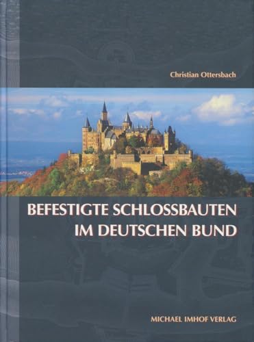 Befestigte Schlossbauten im Deutschen Bund: Landesherrliche Repräsentation, adliges Selbstverständnis und die Angst der Monarchen vor der Revolution ... Architektur- und Kunstgeschichte)