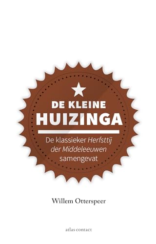De kleine Huizinga: de klassieker Herfsttij der middeleeuwen samengevat (Kleine boekjes, grote inzichten) von Atlas Contact