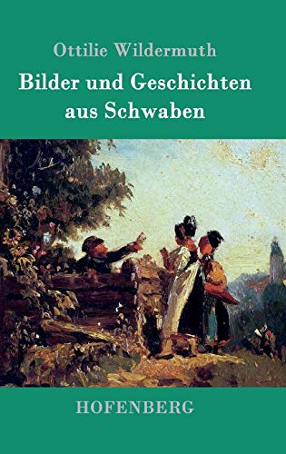 Bilder und Geschichten aus Schwaben von Hofenberg