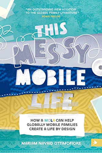 This Messy Mobile Life: How a Mola Can Help Globally Mobile Families Create a Life by Design von Springtime Books