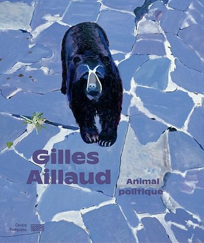 GILLES AILLAUD / CATALOGUE DE L'EXPOSITION: Animal politique