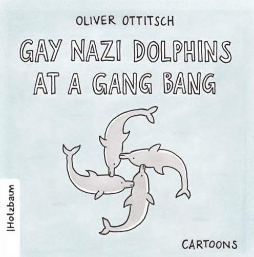 Gay Nazi Dolphins at a Gang Bang: Cartoons