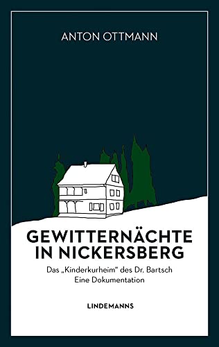 Gewitternächte in Nickersberg: Das „Kinderkurheim“ des Dr. Bartsch (Lindemanns Bibliothek) von Lindemanns