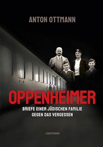 Oppenheimer: Briefe einer jüdische Familie gegen das Vergessen (Lindemanns Bibliothek)
