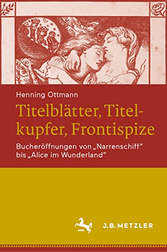 Titelblätter, Titelkupfer, Frontispize: Bucheröffnungen von "Narrenschiff" bis "Alice im Wunderland"