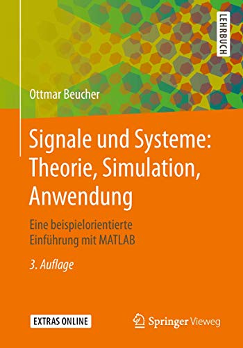 Signale und Systeme: Theorie, Simulation, Anwendung: Eine beispielorientierte Einführung mit MATLAB von Springer Vieweg