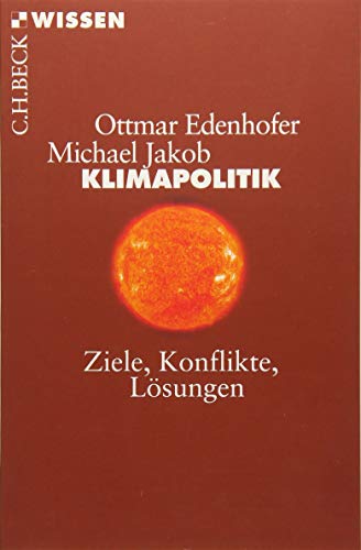 Klimapolitik: Ziele, Konflikte, Lösungen (Beck'sche Reihe)