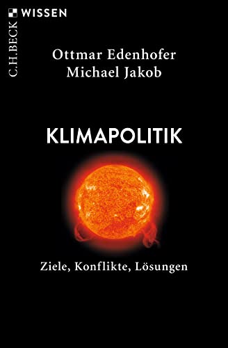 Klimapolitik: Ziele, Konflikte, Lösungen (Beck'sche Reihe)