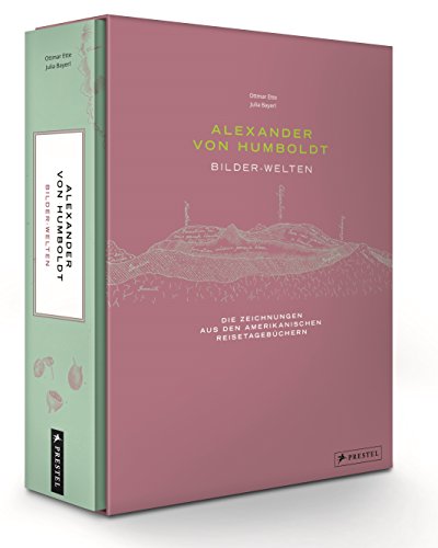 Alexander von Humboldt - Bilder-Welten: Die Zeichnungen aus den Amerikanischen Reisetagebüchern von Prestel Verlag