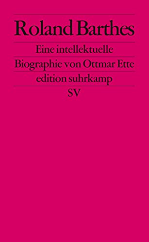 Roland Barthes: Eine intellektuelle Biographie (edition suhrkamp) von Suhrkamp Verlag AG
