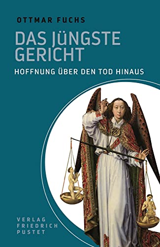 Das Jüngste Gericht: Hoffnung über den Tod hinaus von Pustet, Friedrich GmbH