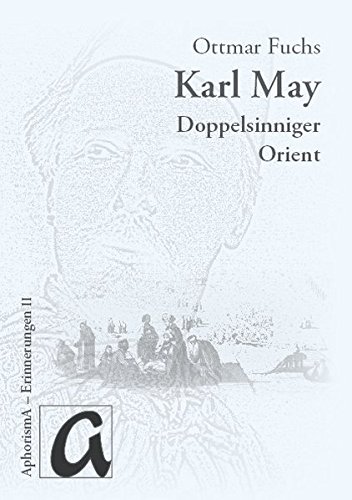 Karl Mays doppelsinniger Orient (Erinnerungen) von AphorismA