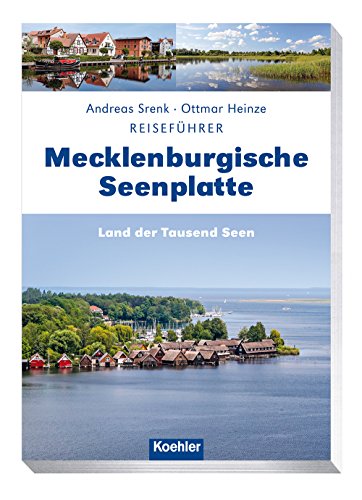 Reiseführer Mecklenburgische Seenplatte: Land der Tausend Seen von Koehlers Verlagsgesells.