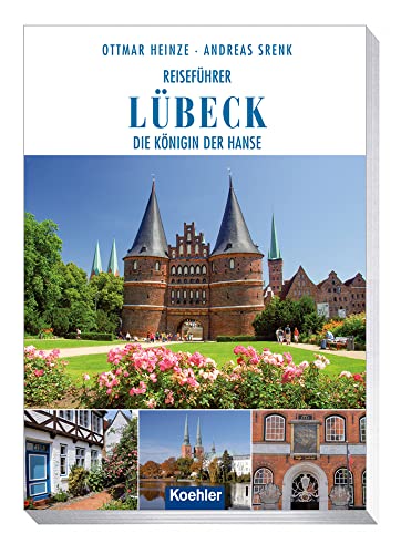 Reiseführer Lübeck: Die Königin der Hanse von Koehlers Verlagsgesells.