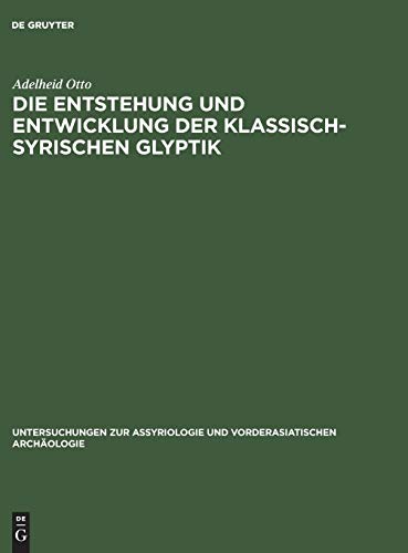Die Entstehung und Entwicklung der Klassisch-Syrischen Glyptik: Diss. 1995 (Untersuchungen zur Assyriologie und vorderasiatischen Archäologie, 8, Band 8)