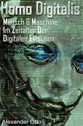Homo Digitalis: Mensch und Maschine im Zeitalter der digitalen Evolution von epubli