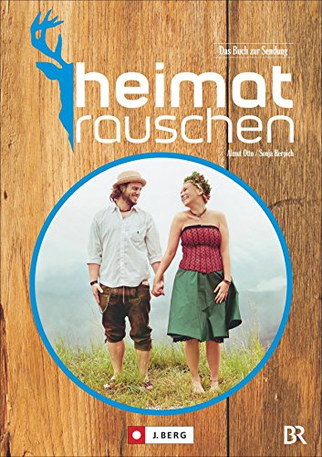 Heimatrauschen: Heimat, wie man sie noch nicht kennt: Das Buch zur Sendung