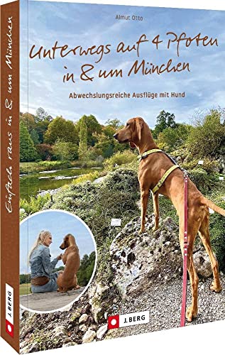 Reiseführer/Stadtführer – Unterwegs auf 4 Pfoten in & um München: Abwechslungsreiche Ausflüge mit Hund