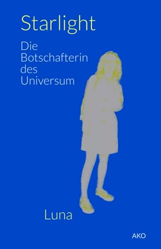 Starlight: Die Botschafterin des Universum von Independently published
