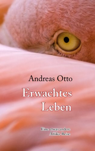 Erwachtes Leben: Eine etwas andere Afrika-Reise von Books on Demand