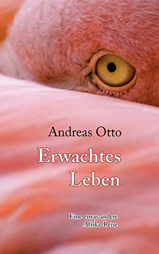 Erwachtes Leben: Eine etwas andere Afrika-Reise