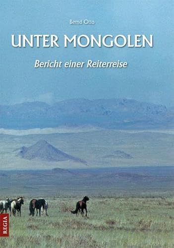 Unter Mongolen: Bericht einer Reiterreise Unter Mongolen: Bericht einer Reiterreise