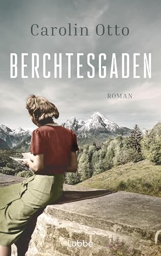 Berchtesgaden: Roman. Der große Gesellschaftsroman zum 80jährigen Jubiläum des Kriegsendes von Lübbe