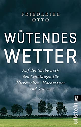 Wütendes Wetter: Auf der Suche nach den Schuldigen für Hitzewellen, Hochwasser und Stürme | Gewinnerin des deutschen Umweltpreises 2023 von ULLSTEIN TASCHENBUCH