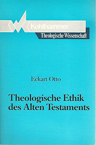Theologische Wissenschaft, Bd.3/2, Theologische Ethik des Alten Testaments (Theologische Wissenschaft: Sammelwerk für Studium und Beruf, 3,2, Band 3)