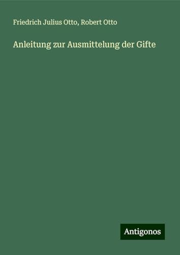 Anleitung zur Ausmittelung der Gifte von Antigonos Verlag