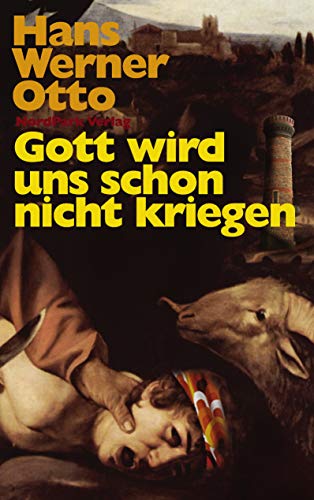 Gott wird uns schon nicht kriegen: Roman