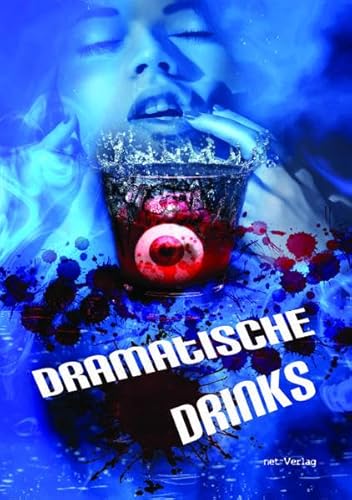Dramatische Drinks: Anthologie