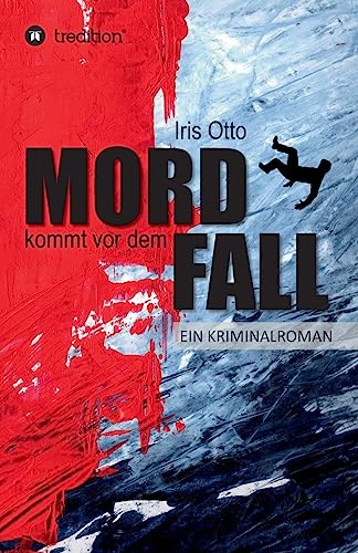 Mord kommt vor dem Fall: Ein Kriminalroman