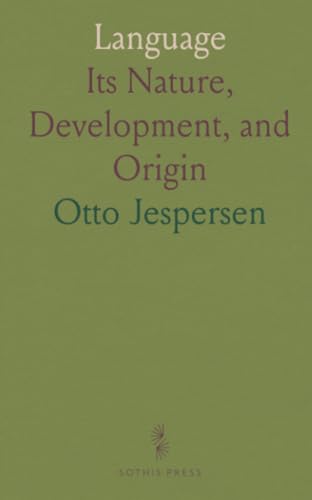 Language: Its Nature, Development, and Origin von Sothis Press