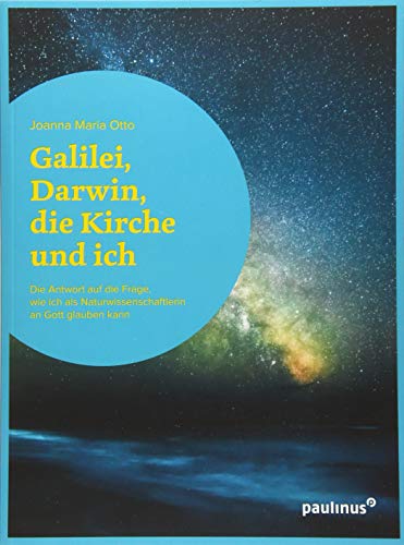 Galilei, Darwin, die Kirche und ich: Die Antwort auf die Frage, wie ich als Naturwissenschaftlerin an Gott glauben kann Galilei, Darwin, die Kirche und ich: Die Antwort auf die Frage, wie ich als Naturwissenschaftlerin an Gott glauben kann