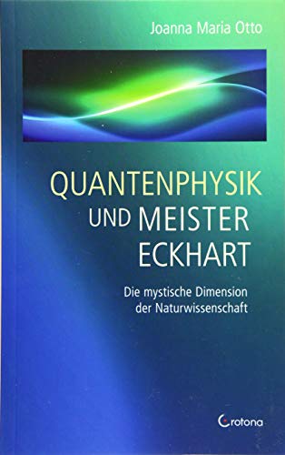 Quantenphysik und Meister Eckhart von Crotona Verlag GmbH