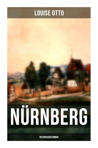 Nürnberg (Historischer Roman): Kulturhistorischer Roman - Renaissance
