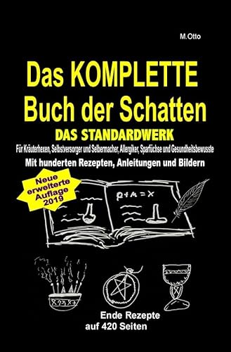 Das KOMPLETTE Buch der Schatten - DAS STANDARDWERK (SOFTCOVER/dickes Taschenbuch) Salben, Öle, Tinkturen, Seifen, Essig, Kräuteröle, uvm ...: Für alle ... Sparfüchse und Gesundheitsbewusste! von epubli