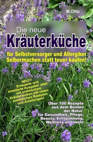 Hexenrezeptbuch / Die neue Kräuterküche für Selbstversorger und Allergiker: Für Kräuterhexen, Selbstversorger, Selbermacher, Allergiker und Sparfüchse