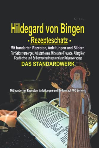 Hildegard von Bingen Rezepteschatz: Mit hunderten Rezepten, Anleitungen und Bildern auf 400 Seiten von Independently published